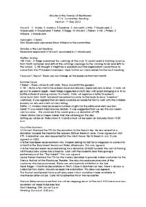 Minutes of the Friends of Westhaven P.T.A. Committee Meeting held on 1st May 2013 Present: C. Wylde, C Andrew, T Gardiner, C Ashworth, L Willis, T Woodward, S Woodward, A Woodward, F Baker, H Ridge, M Vincent, J Parker, 