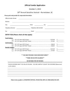 Official Vendor Application October 5, 2013 19th Annual Sassafras Festival – Burnettown, SC Please print and provide ALL requested information: Official Vendor Name: Address: