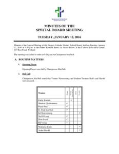 MINUTES OF THE SPECIAL BOARD MEETING TUESDAY, JANUARY 12, 2016 Minutes of the Special Meeting of the Niagara Catholic District School Board, held on Tuesday, January 12, 2016 at 9:30 p.m. in the Father Kenneth Burns csc 