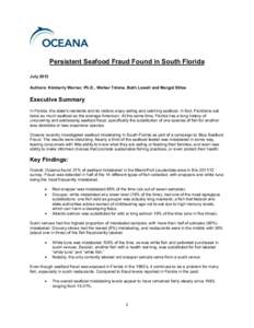 Persistent Seafood Fraud Found in South Florida July 2012 Authors: Kimberly Warner, Ph.D., Walker Timme, Beth Lowell and Margot Stiles Executive Summary In Florida, the state’s residents and its visitors enjoy eating a