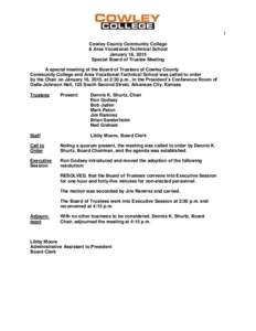 1 Cowley County Community College & Area Vocational-Technical School January 16, 2015 Special Board of Trustee Meeting A special meeting of the Board of Trustees of Cowley County