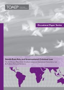 Occasional Paper Series  South-East Asia and International Criminal Law The 5th Princess Maha Chakri Sirindhorn Lecture on International Humanitarian Law By Professor Richard J. Goldstone