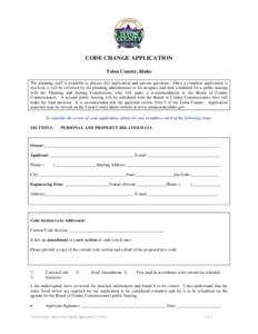 CODE CHANGE APPLICATION Teton County, Idaho The planning staff is available to discuss this application and answer questions. Once a complete application is received, it will be reviewed by the planning administrator or 