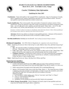 IDAHO STATE DANCE & CHEER CHAMPIONSHIPS March 20-21, 2015 Ford Idaho Center, Nampa Coaches’ Preliminary State Information Qualifying For State 2015 Classifications: Teams shall qualify in their assigned IHSAA classific