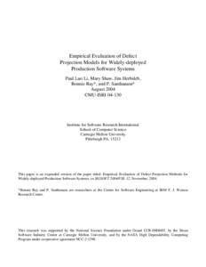 Empirical Evaluation of Defect Projection Models for Widely-deployed Production Software Systems Paul Luo Li, Mary Shaw, Jim Herbsleb, Bonnie Ray*, and P. Santhanam* August 2004