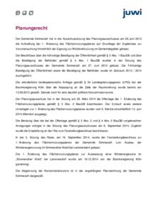 Planungsrecht Die Gemeinde Simmerath hat in der Ausschusssitzung des Planungsausschusses am 28.Juni 2012 die Aufstellung der 1. Änderung des Flächennutzungsplanes auf Grundlage der Ergebnisse zur Voruntersuchung hinsic