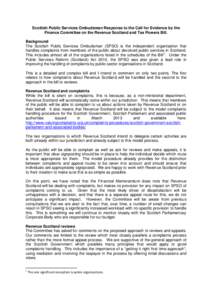 Scottish Public Services Ombudsman Response to the Call for Evidence by the Finance Committee on the Revenue Scotland and Tax Powers Bill. Background The Scottish Public Services Ombudsman (SPSO) is the independent organ