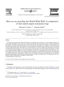 Information Processing and Management–263 www.elsevier.com/locate/infoproman How are we searching the World Wide Web? A comparison of nine search engine transaction logs Bernard J. Jansen