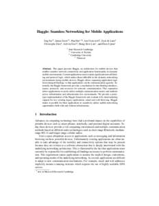 Haggle: Seamless Networking for Mobile Applications Jing Su12 , James Scott15 , Pan Hui134 , Jon Crowcroft3 , Eyal de Lara2 Christophe Diot4 , Ashvin Goel2 , Meng How Lim1 , and Eben Upton1 1  Intel Research Cambridge