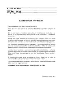 EL ASESINATO DE VICTOR JARA Cuatro décadas de vida. Cuatro décadas de muerte. Víctor Jara vivió solo la mitad de su tiempo. Éste 28 de septiembre cumpliría 80