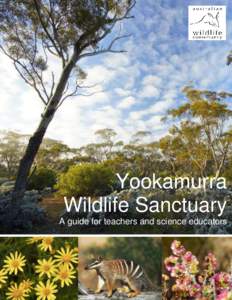 Yookamurra Wildlife Sanctuary A guide for teachers and science educators Yookamurra Sanctuary A Guide for Teachers and Science Educators
