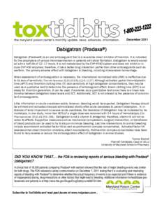 December[removed]Dabigatran (Pradaxa®) Dabigatran (Pradaxa®) is an oral anticoagulant that is a reversible direct inhibitor of thrombin. It is indicated for the prophylaxis of venous thromboembolism in patients with atri