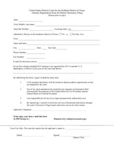 United States District Court for the Southern District of Texas Attorney Registration Form for District Electronic Filing (Please print or type) Date: First/ Middle/ Last name: