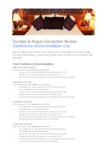 Dundee & Angus Convention Bureau Conference Accommodation List With over 1,568 bed spaces available, of which 1,140 are within a 5-mile radius of the city centre, Dundee and Angus can offer delegates a number of accommod