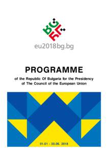 PROGRAMME of the Republic Of Bulgaria for the Presidency of The Council of the European Union2018