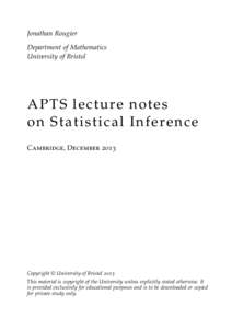Jonathan Rougier Department of Mathematics University of Bristol APTS lecture not es on Statistical Infe rence