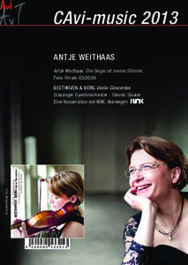 CAvi-music 2013 ANTJE WEITHAAS Antje Weithaas: Die Geige ist meine Stimme. Fono Forum[removed]BEETHOVEN & BERG Violin Concertos Stavanger Symfoniorkester · Steven Sloane