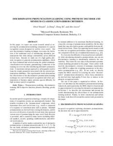 DISCRIMINATIVE PRONUNCIATION LEARNING USING PHONETIC DECODER AND MINIMUM-CLASSIFICATION-ERROR CRITERION Oriol Vinyals1, Li Deng2 , Dong Yu2 , and Alex Acero2 2  1