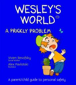 Dear Parents The Wesley’s World Series of books are dedicated to helping parents and children learn the essentials of personal safety. Most of us draw on our own experiences of parenting, but in our modern world, wh