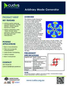 Arbitrary Mode Generator PRODUCT BRIEF KEY FEATURES hh  Arbitrary spatial mode eg Laguerre-Gaussian, Hermite Gausian, Orbital Angular