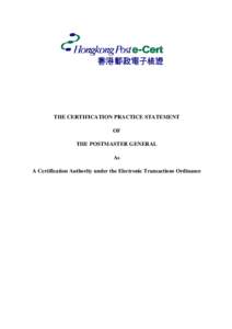 THE CERTIFICATION PRACTICE STATEMENT OF THE POSTMASTER GENERAL As A Certification Authority under the Electronic Transactions Ordinance