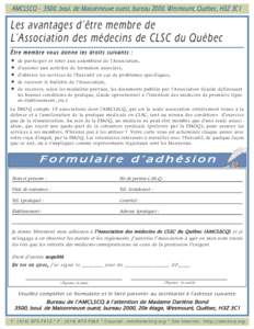 AMCLSCQ[removed], boul. de Maisonneuve ouest, bureau 2000, Wesmount, Québec, H3Z 3C1  Les avantages d’être membre de L’Association des médecins de CLSC du Québec Être membre vous donne les droits suivants : 