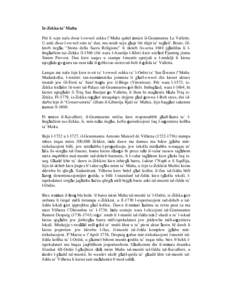 Iz-Zekka ta’ Malta Ftit li xejn nafu dwar l-ewwel zekka f’Malta qabel Ŝmien il-Granmastru La Vallette. U anki dwar l-ewwel snin ta’ dan, ma nstab xejn għajr ftit tilqit ta’ tagħrif. Bosio, filktieb tiegħu “