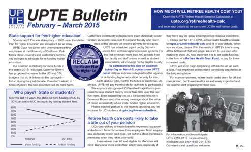 UPTE Bulletin February – March 2015 State support for free higher education! Sound crazy? This was state policy in 1960 under the Master Plan for Higher Education and should still be so today.