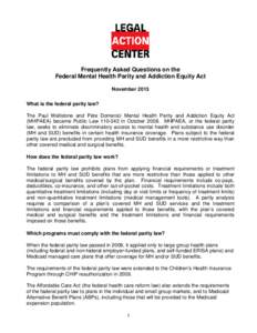 Frequently Asked Questions on the Federal Mental Health Parity and Addiction Equity Act November 2013 What is the federal parity law? The Paul Wellstone and Pete Domenici Mental Health Parity and Addiction Equity Act (MH