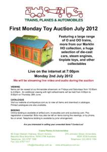 First Monday Toy Auction July 2012 Featuring a large range of O and OO trains, more from our Marklin HO collection, a huge selection of die-cast