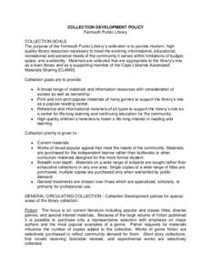 COLLECTION DEVELOPMENT POLICY Falmouth Public Library COLLECTION GOALS The purpose of the Falmouth Public Library’s collection is to provide modern, high quality library resources necessary to meet the evolving informa