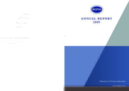 A N N UA L R E P O R T 2009 Research on Poverty Alleviation, REPOA, is an independent, non-profit making organisation; concerned with poverty and related policy issues in Tanzania. REPOA undertakes and facilitates resear