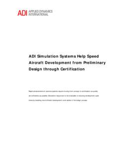 ADI Simulation Systems Help Speed Aircraft Development from Preliminary Design through Certification Rapid advancements in avionics systems require moving from concept to certification as quickly and efficiently as possi