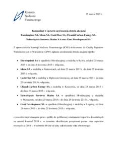 25 marca 2015 r.  Komunikat w sprawie zawieszenia obrotu akcjami Euroimplant SA, Ideon SA, Cash Flow SA, Clean&Carbon Energy SA, Dolnośląskie Surowce Skalne SA oraz Gant Development SA Z upoważnienia Komisji Nadzoru F