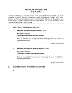 REGULAR MEETING #08 May 7, 2013 A Regular Meeting of Council convened in the Council Chambers at 7:00 p.m. in the presence of Mayor French, Councillors, Chief Administrative Officer, Keith Arns, Director of Planning and 