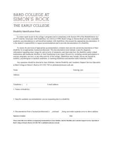 Disability Identification Form To ensure equal access to the college’s programs and in compliance with Section 504 of the Rehabilitation Act of 1973 and the Americans with Disabilities Act (ADA) of 1990, Bard College a