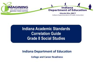 Indiana Academic Standards Correlation Guide Grade 8 Social Studies (U.S. History) Indiana Department of Education College and Career Readiness