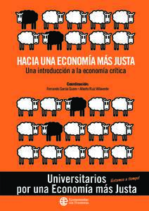 HACIA UNA ECONOMÍA MÁS JUSTA Una introducción a la economía crítica Coordinación: Fernando García Quero • Alberto Ruíz Villaverde  HACIA UNA ECONOMÍA MÁS JUSTA