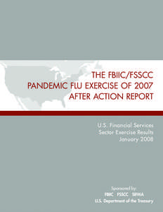 THE FBIIC/FSSCC PANDEMIC FLU EXERCISE OF 2007 AFTER ACTION REPORT U.S. Financial Services Sector Exercise Results January 2008