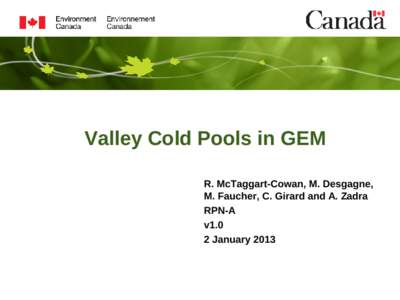 Valley Cold Pools in GEM R. McTaggart-Cowan, M. Desgagne, M. Faucher, C. Girard and A. Zadra RPN-A v1.0 2 January 2013
