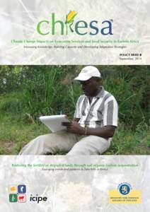 Climate Change Impacts on Ecosystem Services and Food Security in Eastern Africa Increasing Knowledge, Building Capacity and Developing Adaptation Strategies POLICY BRIEF 8 September, 2014  Restoring the fertility of deg