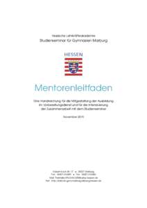 Hessische Lehrkräfteakademie  Studienseminar für Gymnasien Marburg Mentorenleitfaden Eine Handreichung für die Mitgestaltung der Ausbildung