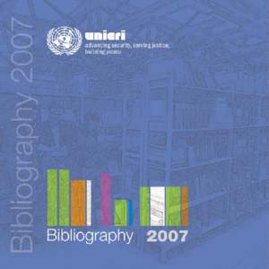 Copyright © UNICRI, 2008  Introduction Bibliography 2007 is a publication of the UNICRI Documentation Centre. The United Nations Interregional Crime and Justice Research Institute – UNICRI – was established in 19