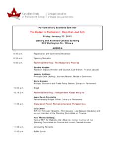 Parliamentary Business Seminar The Budget in Parliament: More than Just Talk Friday, January 23, 2015 Library and Archives Canada building 395 Wellington St., Ottawa AGENDA