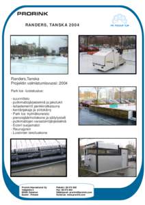 RANDERS, TANSKARanders,Tanska Projektin valmistumisvuosi: 2004 Park Ice -luistelualue: - suunnittelu