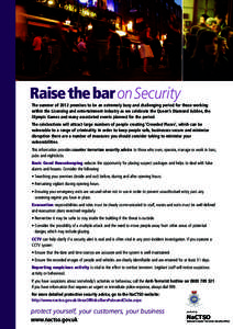 Raise the bar on Security The summer of 2012 promises to be an extremely busy and challenging period for those working within the Licensing and entertainment industry as we celebrate the Queen’s Diamond Jubilee, the Ol