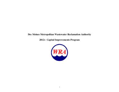 Des Moines Metropolitan Wastewater Reclamation Authority 2012+ Capital Improvements Program 1  Summary