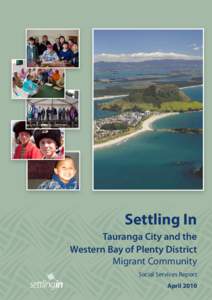 Settling In Tauranga City and the Western Bay of Plenty District Migrant Community Social Services Report April 2010