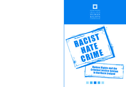 Racist Hate Crime  Human Rights and the Criminal Justice System in Northern Ireland  Contact us If you would like to know more about the work of the Commission, or any of the services we provide, please contact us.