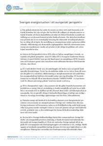 UTTALANDE FRÅN ENERGIUTSKOTTET 3 JULISveriges energisituation i ett europeiskt perspektiv 1. Den globala ekonomin har under de senaste 150 åren varit starkt beroende av de fossila bränslena kol, olja och gas. D